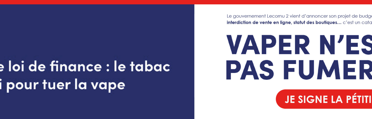 Ne tuez pas la vape : appel à la mobilisation contre l’Article 23